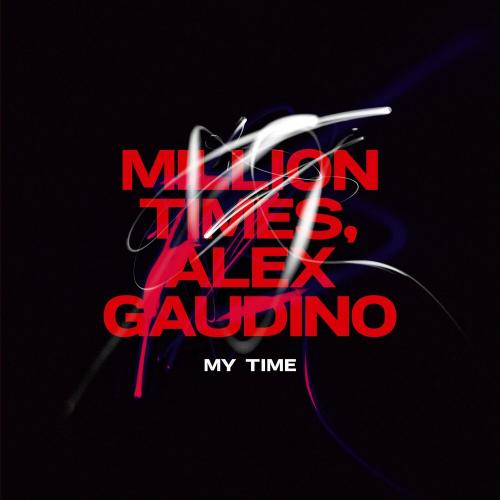 Million Times feat. Alex Gaudino - My Time