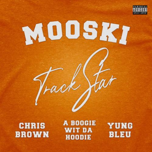 Mooski feat. Chris Brown x A Boogie Wit Da Hoodie x Yung Bleu - Track Star