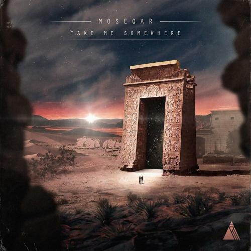 Moseqar - Take Me Somewhere