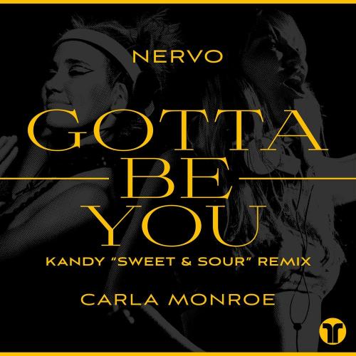 Nervo feat. Carla Monroe - Gotta Be You (Kandy Sweet & Sour Remix)