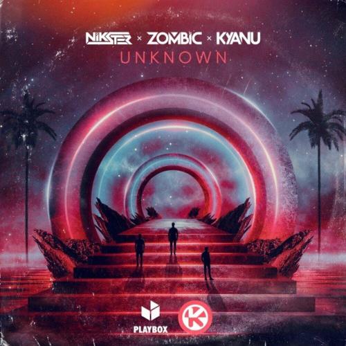 Nikster, Zombic & KYANU - Unknown