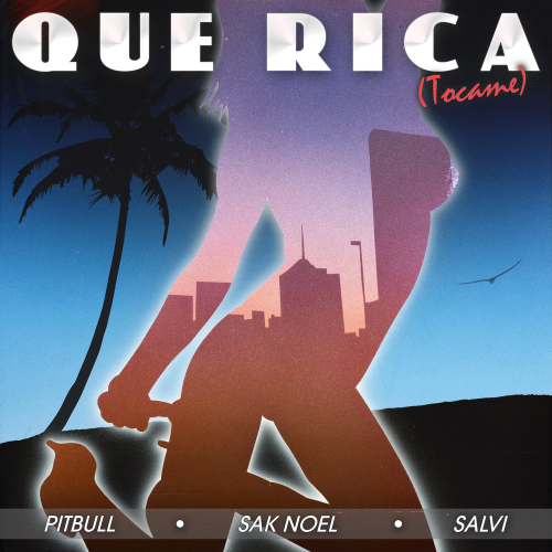 Pitbull & Sak Noel & Salvi - Que Rica (Tocame)