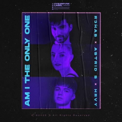 R3hab & Astrid S & HRVY - Am I The Only One
