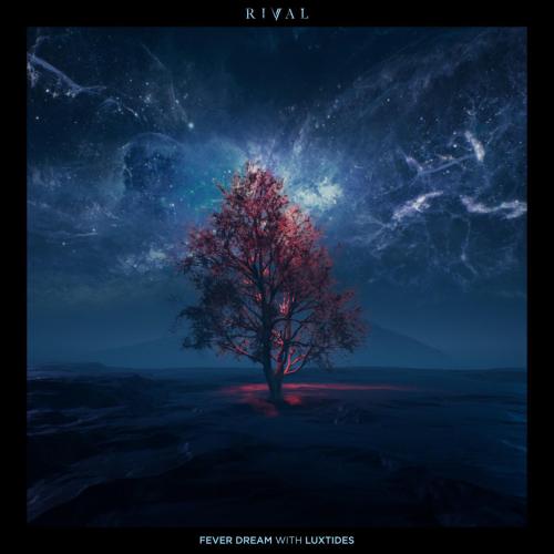 Rival & Luxtides - Fever Dream