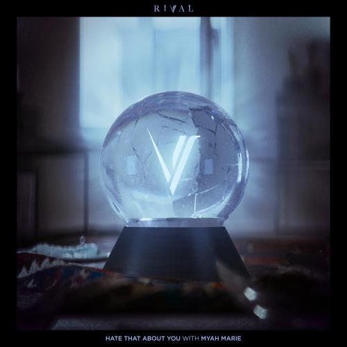 Rival & Myah Marie - Hate That About You