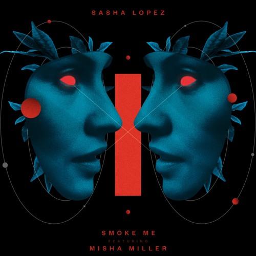 Sasha Lopez - Smoke me ft Misha Miller (THYPONYX Remix)