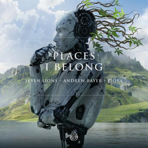 Seven Lions, Andrew Bayer & Fiora - Places I Belong