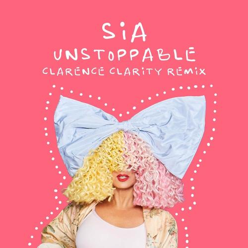 Sia - Unstoppable (Clarence Clarity Remix)