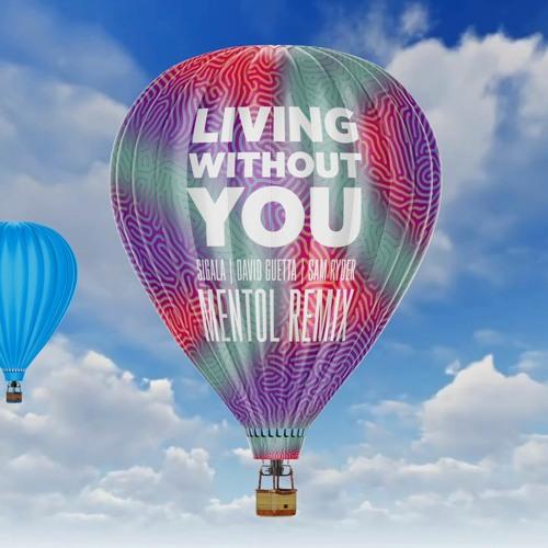 Sigala & David Guetta feat. Sam Ryder - Living Without You (Mentol Remix)