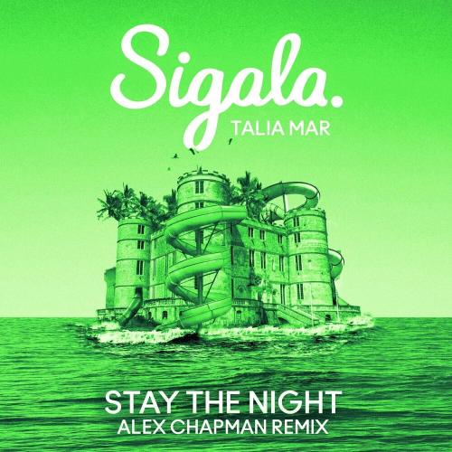 Sigala & Talia Mar - Stay The Night (Alex Chapman Remix)