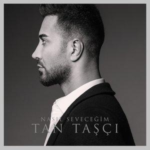Tan Tasçı - Nasıl Seveceğim