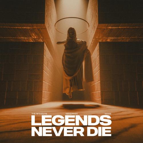 The FifthGuys, Mandrazo & M.I.M.E - Legends Never Die