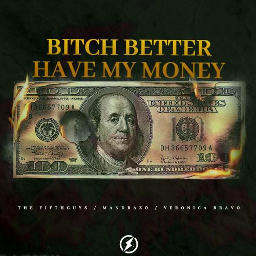 The FifthGuys, Mandrazo & Veronica Bravo - Bitch Better Have My Money