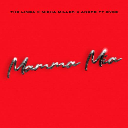 The Limba & Misha Miller & Andro feat. Dyce - Mamma Mia