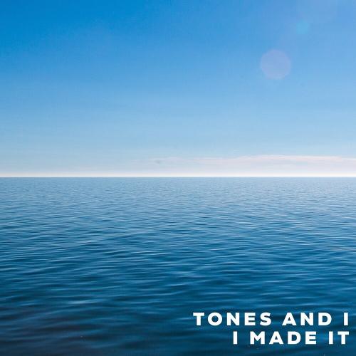 Tones And I - I Made It