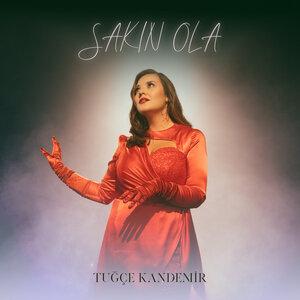 Tuğçe Kandemir - SAKIN OLA