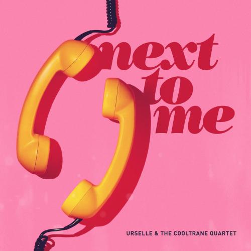 Urselle & The Cooltrane Quartet - Next to Me