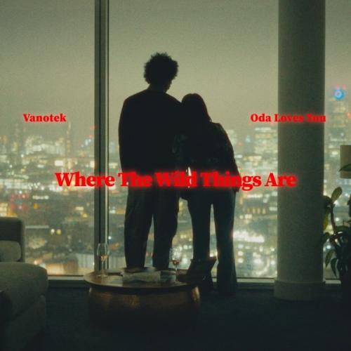 Vanotek feat. Oda Loves You - Where The Wild Things Are