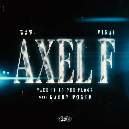 W&W feat. Vinai & Gabry Ponte - Axel F (Take It To The Floor) (With Gabry Ponte)