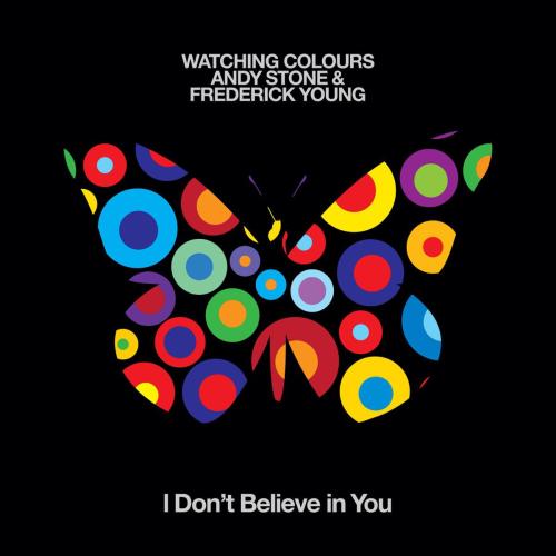Watching Colours, Andy Stone & Frederick Young - I Don't Believe in You