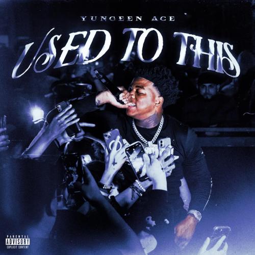 Yungeen Ace - Used To This