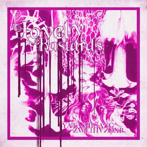 ZWE1HVNDXR & yatashigang - Lovely Bastards